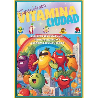 Superhéroes Vitamina ciudad, Taschenbuch von Anja Seitanidis, BoD – Books on Demand, 978-3-695-75905-7