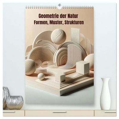 Geometrie der Natur – Formen, Muster, Strukturen (hochwertiger Premium Wandkalender 2027 DIN A2 hoch), Kunstdruck in Hochglanz