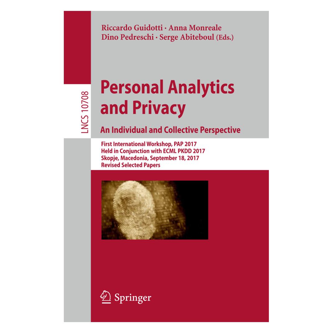 Springer Personal Analytics and Privacy. An Individual and Collective Perspective (Englisch, Softcover, Anna Monreale, Dino Pedreschi, Riccardo Guidotti, Serge Abiteboul) (55957515)