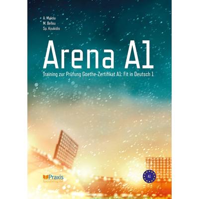 Arena A1, Taschenbuch von Angelika Makou,Melina Bellou,Spiros Koukidis, Praxis Verlag, 978-960-8261-80-8