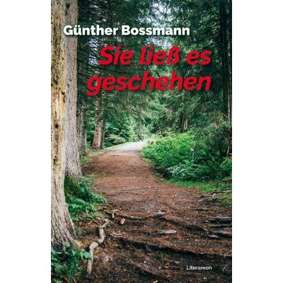Sie ließ es geschehen, Taschenbuch von Günther Bossmann, Utzverlag GmbH, 978-3-8316-2327-3