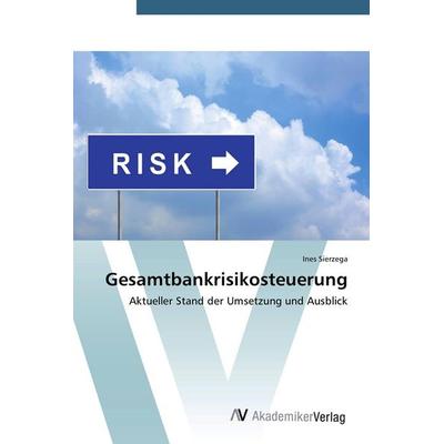 Gesamtbankrisikosteuerung, Taschenbuch von Ines Sierzega, AV Akademikerverlag, 978-3-639-78027-7