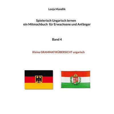Spielerisch Ungarisch lernen ein Mitmachbuch für Erwachsene und Anfänger Band 4, Taschenbuch von Lonja Mandlik, BoD – Books on Demand,