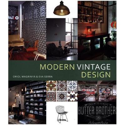 MODERN VINTAGE DESIGN, Gebundene Ausgabe von Oriol Magrinyà,Eva Serra, Librero, 978-94-6359-012-9