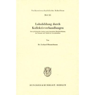 Lohnbildung durch Kollektivverhandlungen., Taschenbuch von Gerhard Himmelmann, Duncker & Humblot, 978-3-428-02458-2