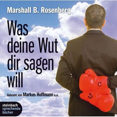 Was Deine Wut dir sagen will: überraschende Einsichten - Marshall B. Rosenberg, CD, 9783869740324