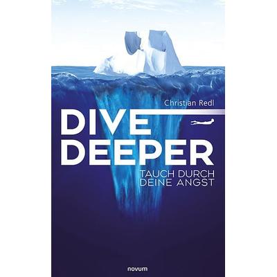 Dive Deeper, Gebundene Ausgabe von Christian Redl, Novum Verlag, 978-3-99130-310-7