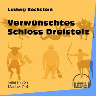 Verwünschtes Schloss Dreistelz - Ludwig Bechstein, Audio, 9783991551317