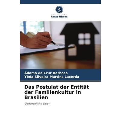 Das Postulat der Entität der Familienkultur in Brasilien, Taschenbuch von Ádamo da Cruz Barbosa,Yêda Silveira Martins Lacerda, Verlag Unser Wissen,
