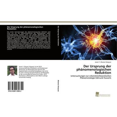 Der Ursprung der phänomenologischen Reduktion, Taschenbuch von Javier Y. Álvarez-Vázquez, Südwestdeutscher Verlag für Hochschulschriften,