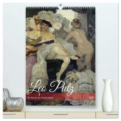 Leo Putz - Die Kunst der Sinnlichkeit (hochwertiger Premium Wandkalender 2026 DIN A2 hoch), Kunstdruck in Hochglanz