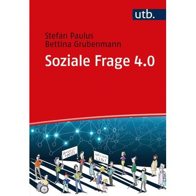 Soziale Frage 4.0, Taschenbuch von Stefan Paulus,Bettina Grubenmann, Utb GmbH, 978-3-8252-5357-8
