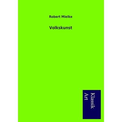 Volkskunst, Taschenbuch von Robert Mielke, Salzwasser, 978-3-95491-083-0