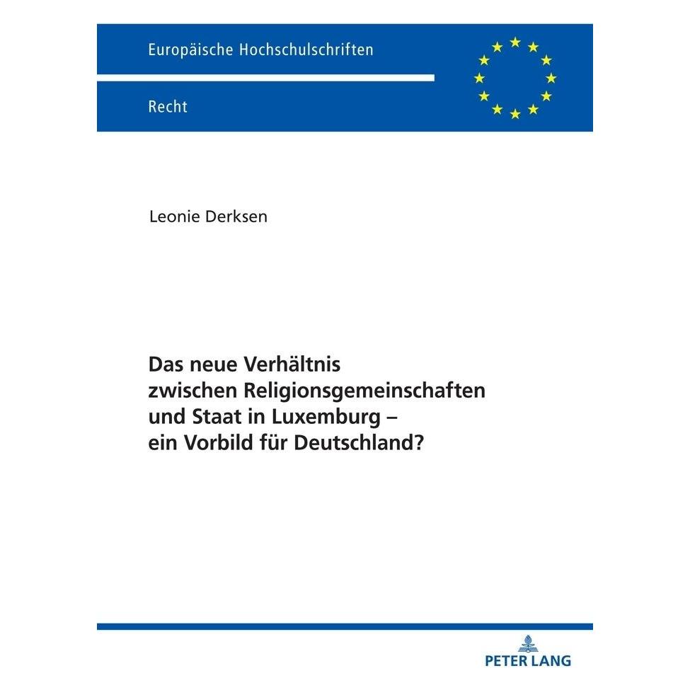 Peter Lang Das neue Verhältnis zwischen Religionsgemeinschaften und Staat in Luxemburg - ein Vorbild für Deutsc (Deutsch, Softcover, Leonie Derksen) (56163361)
