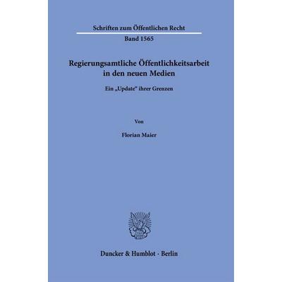 Regierungsamtliche Öffentlichkeitsarbeit in den neuen Medien, Gebundene Ausgabe von Florian Maier, Duncker & Humblot, 978-3-428-19530-5