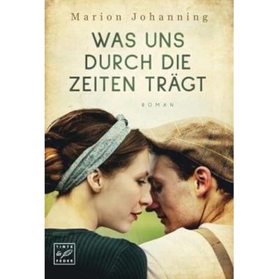 Was uns durch die Zeiten trägt, Taschenbuch von Marion Johanning, Tinte & Feder, 978-2-496-70711-3