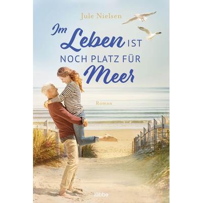 Im Leben ist noch Platz für Meer, Taschenbuch von Jule Nielsen, Lübbe