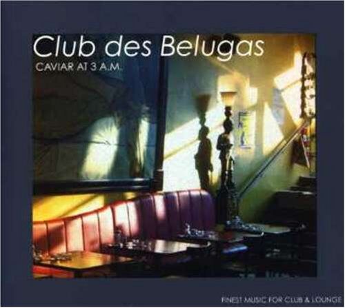 Club des Belugas - Caviar at 3 a. M. - Preis vom 10.10.2026 11:48:34 h