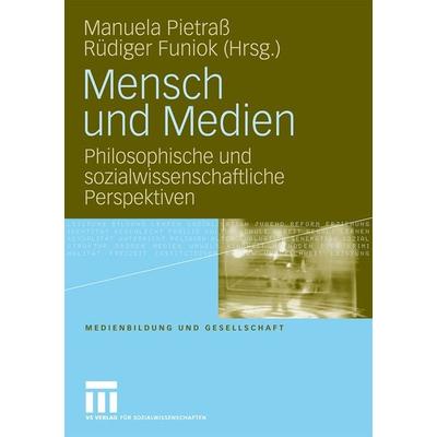 Mensch und Medien, Taschenbuch von Manuela Pietrass,Rüdiger Funiok, VS Verlag für Sozialwissenschaften, 978-3-531-16873-9