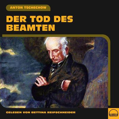 Der Tod des Beamten - Anton Pawlowitsch Tschechow, Audio, 9783991575160