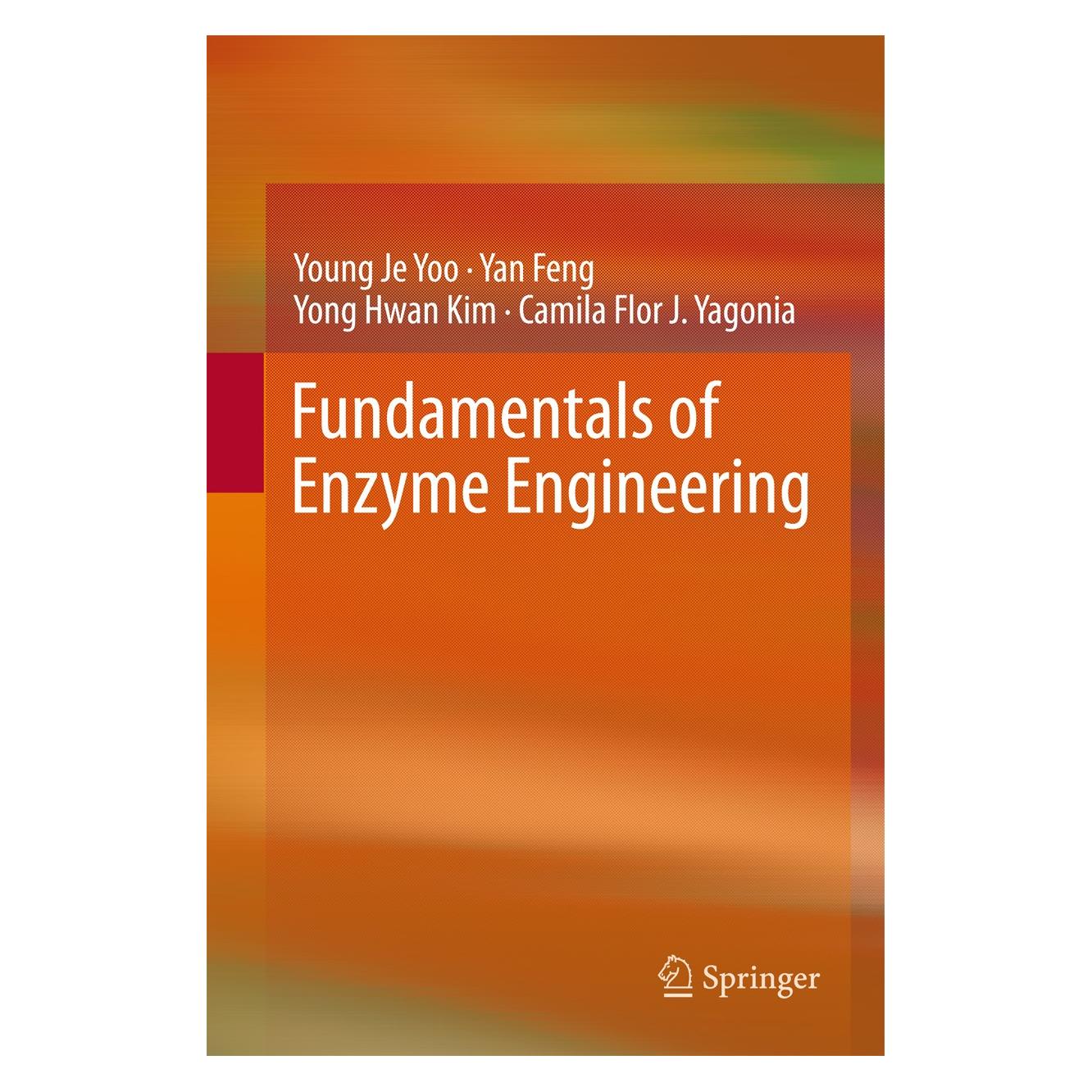 Springer Fundamentals of Enzyme Engineering (Englisch, Hardcover, Camila Flor J. Yagonia, Yan Feng, Yong-Hwan Kim, Young Je Yoo) (9789402410242)