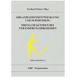 Organisationsentwicklung und Supervision: Erfolgsfaktoren bei Veränderungsprozessen, Fachbücher von Gerhard Fatzer