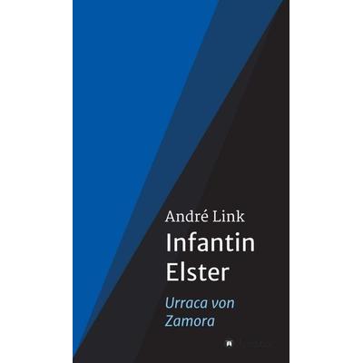 Infantin Elster, Gebundene Ausgabe von André Link, Tredition, 978-3-7345-7369-9
