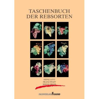 Taschenbuch der Rebsorten, Taschenbuch von Heinz Lott,Franz Pfaff,Bernd Prior, Fraund, 978-3-921156-80-3