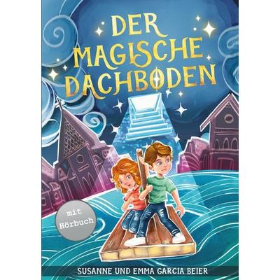 Der magische Dachboden, Taschenbuch von Susanne Garcia Beier, Lucid Page Media, 978-3-9893555-2-1