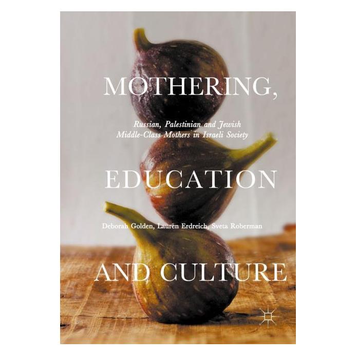 Palgrave Macmillan Uk Golden:Mothering, Education and Culture (Englisch, Deborah Golden, Lauren Erdreich, Sveta Roberman, 2017) (63286677)