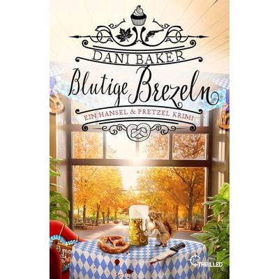 Blutige Brezeln. Ein Hansel & Pretzel Krimi, Taschenbuch von Dani Baker, BeThrilled, 978-3-7413-0505-4
