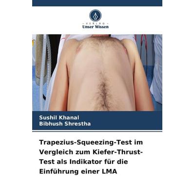 Trapezius-Squeezing-Test im Vergleich zum Kiefer-Thrust-Test als Indikator für die Einführung einer LMA, Taschenbuch von Sushil Khanal,Bibhush