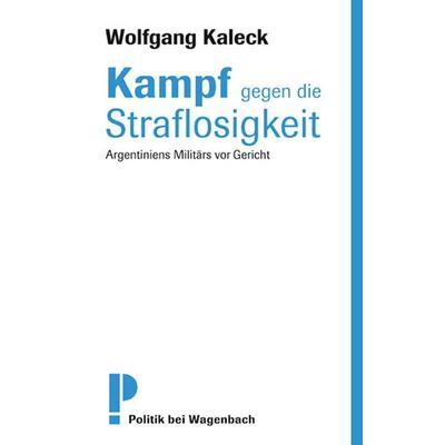Kampf gegen die Straflosigkeit, Taschenbuch von Wolfgang Kaleck, Wagenbach, K, 978-3-8031-2646-7