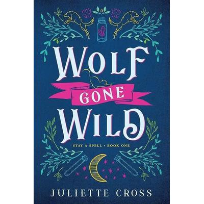 Wolf Gone Wild, Taschenbuch von Juliette Cross, Carlton Publishing, 978-1-4549-5362-3