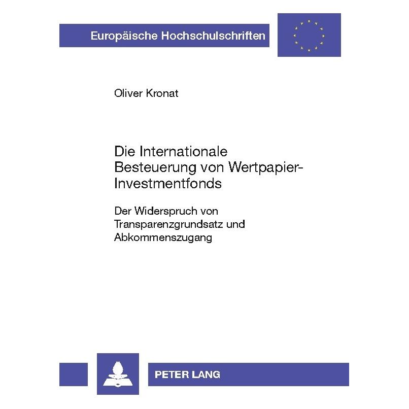 Peter Lang Die Internationale Besteuerung von Wertpapier-Investmentfonds (Deutsch, Softcover, Oliver Kronat) (56024876)