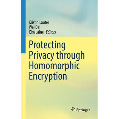 Protecting Privacy through Homomorphic Encryption, Gebundene Ausgabe von , Springer, 978-3-030-77286-4