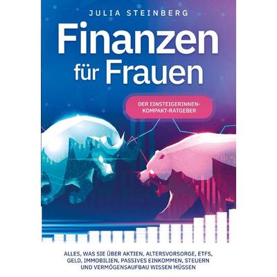 Finanzen für Frauen - Der Einsteigerinnen-Kompakt-Ratgeber, Taschenbuch von Julia Steinberg, KapitalKlar Verlag, 978-94-037-9992-6