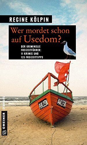 Regine Kölpin - Wer mordet schon auf Usedom?: 11 Krimis und 125 Freizeittipps (Kriminelle Freizeitführer im GMEINER-Verlag) - Preis vom 30.09.2026 22:30:23 h