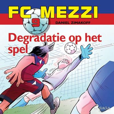 FC Mezzi 9 - Degradatie op het spel - Daniel Zimakoff, Audio, 9788726277487