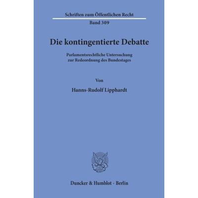 Die kontingentierte Debatte., Taschenbuch von Hanns-Rudolf Lipphardt, Duncker & Humblot, 978-3-428-03752-0