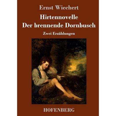 Hirtennovelle / Der brennende Dornbusch, Gebundene Ausgabe von Ernst Wiechert, Henricus - Edition Deutsche Klassik GmbH, Berlin, 978-3-7437-4110-2