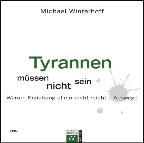 Michael Winterhoff - Tyrannen müssen nicht sein: Warum Erziehung allein nicht reicht - Auswege - Preis vom 09.10.2026 07:28:09 h