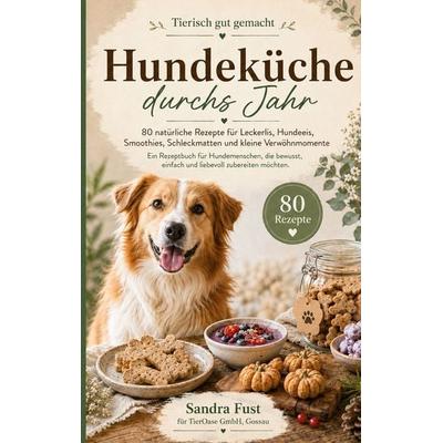 Hundeküche durchs Jahr, Taschenbuch von Sandra Fust, BoD – Books on Demand, 978-3-696-35238-7