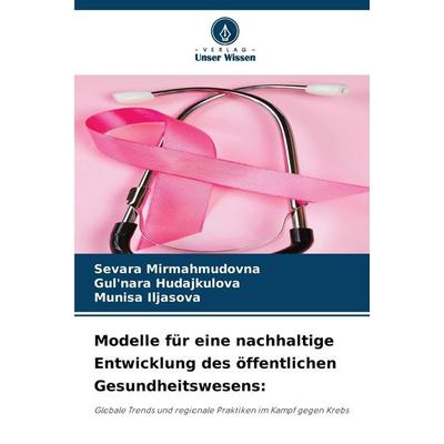 Modelle für eine nachhaltige Entwicklung des öffentlichen Gesundheitswesens:, Taschenbuch von Sevara Mirmahmudovna;Gul'nara Hudajkulova,Munisa