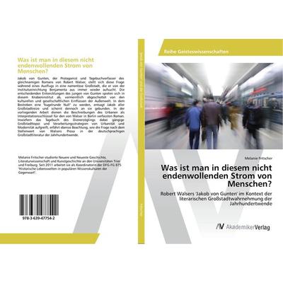 Was ist man in diesem nicht endenwollenden Strom von Menschen?, Taschenbuch von Melanie Fritscher, AV Akademikerverlag, 978-3-639-47754-2