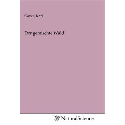 Der gemischte Wald, Taschenbuch von , MV-NaturalScience, 978-3-96878-760-2