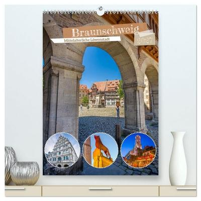 Braunschweig - Mittelalterliche Löwenstadt (hochwertiger Premium Wandkalender 2027 DIN A2 hoch), Kunstdruck in Hochglanz