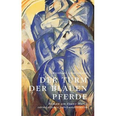 Der Turm der blauen Pferde, Paperback von Reinhard Lindenhahn, Steinmann Verlag, 978-3-927043-91-6