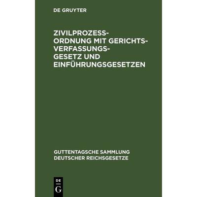 Zivilprozeßordnung mit Gerichtsverfassungsgesetz und Einführungsgesetzen, Gebundene Ausgabe von , De Gruyter, 978-3-11-266699-9