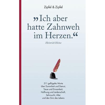 »Ich aber hatte Zahnweh im Herzen.«, Taschenbuch von Matthias Zipfel,Petra Zipfel, BoD – Books on Demand, 978-3-8370-0610-0